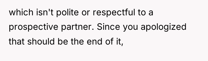 which isn't polite or respectful to a prospective partner. Since...