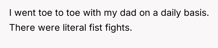 I went toe to toe with my dad on a...