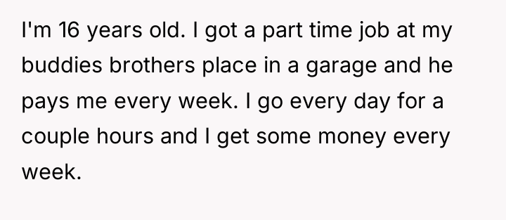 I'm 16 years old. I got a part time job...