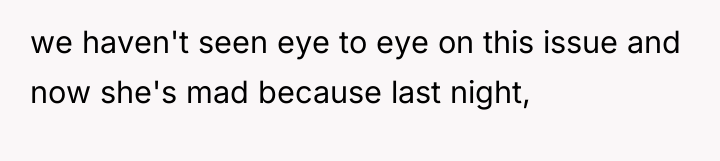 we haven't seen eye to eye on this issue and...