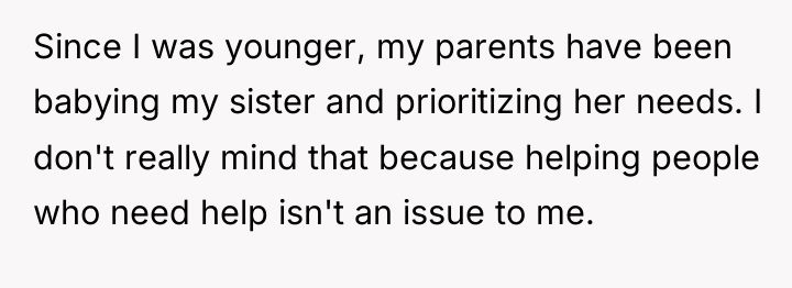 Since I was younger, my parents have been babying my...