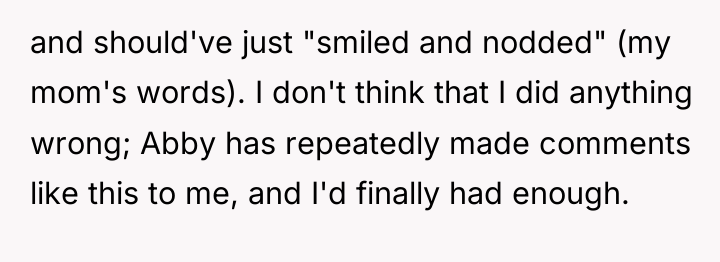 and should've just "smiled and nodded" (my mom's words). I...