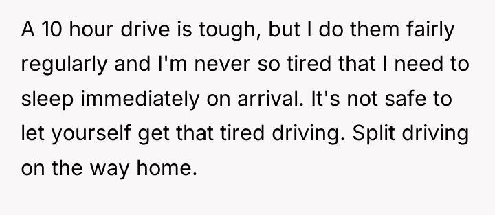 A 10 hour drive is tough, but I do them...