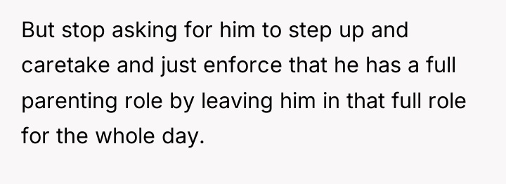 But stop asking for him to step up and caretake...