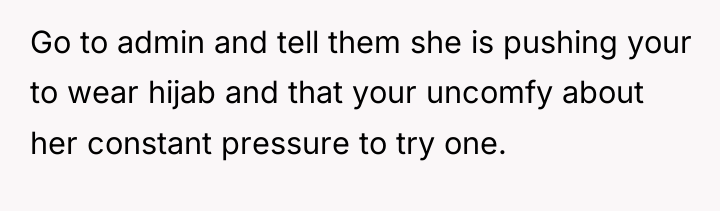 Go to admin and tell them she is pushing your...