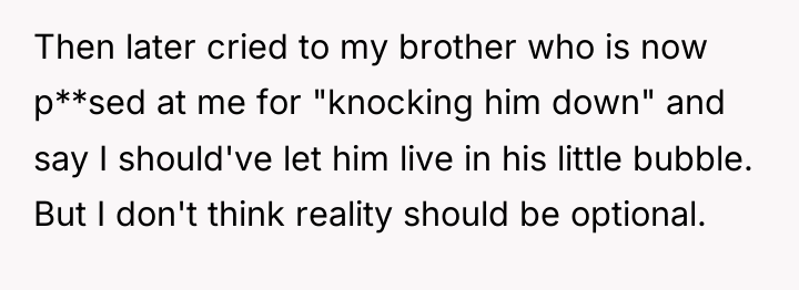 Then later cried to my brother who is now p**sed...