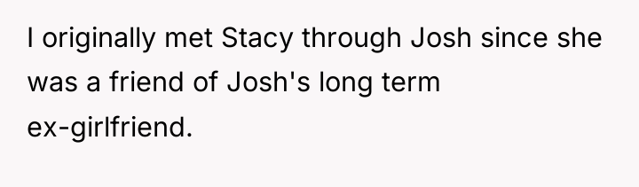 I originally met Stacy through Josh since she was a...