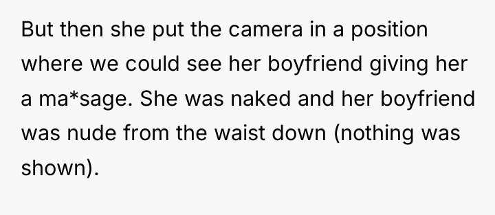 But then she put the camera in a position where...