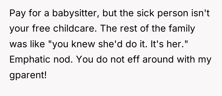 Pay for a babysitter, but the sick person isn't your...