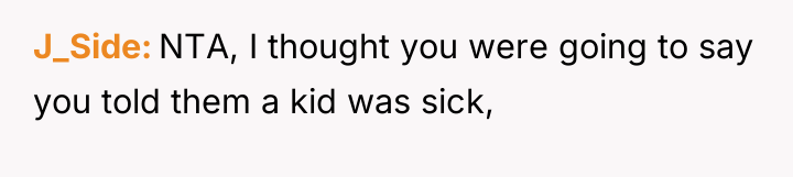 J_Side NTA, I thought you were going to say you...