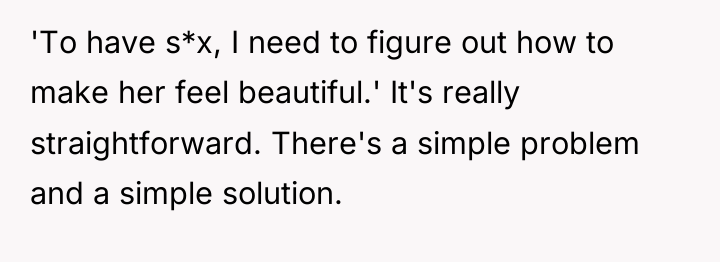 'To have s*x, I need to figure out how to...