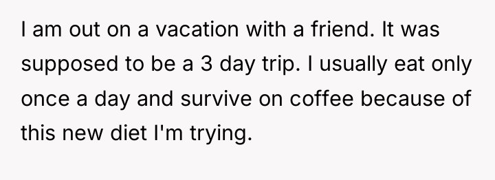 I am out on a vacation with a friend. It...