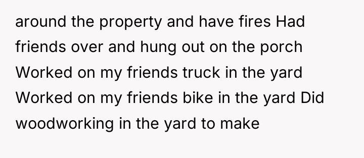 around the property and have fires Had friends over and...