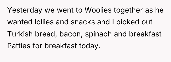 Yesterday we went to Woolies together as he wanted lollies...