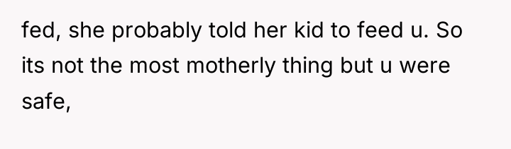 fed, she probably told her kid to feed u. So...