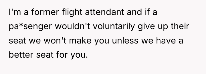 I'm a former flight attendant and if a pa*senger wouldn't...