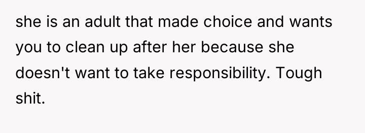 she is an adult that made choice and wants you...