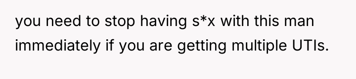 you need to stop having s*x with this man immediately...