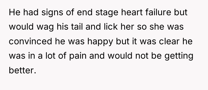 He had signs of end stage heart failure but would...