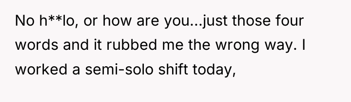 No h**lo, or how are you...just those four words and...