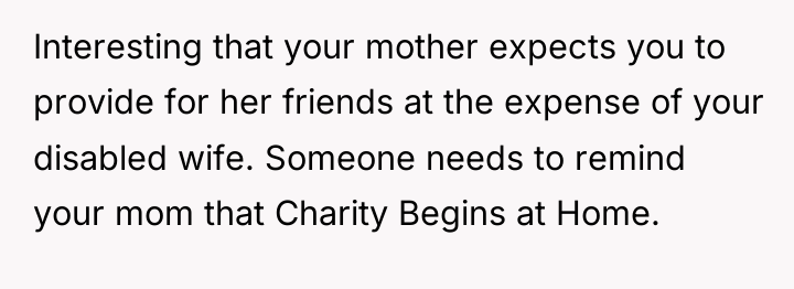 Interesting that your mother expects you to provide for her...