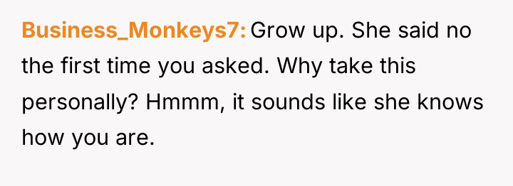 Business_Monkeys7 Grow up. She said no the first time you...