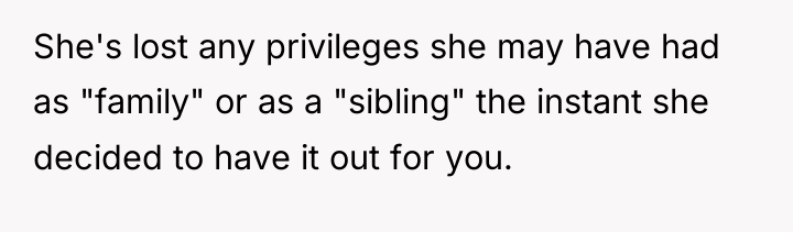 She's lost any privileges she may have had as "family"...