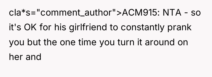 cla*s="comment_author">ACM915: NTA - so it's OK for his girlfriend to...