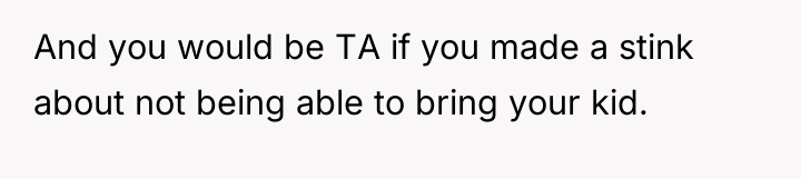 And you would be TA if you made a stink...