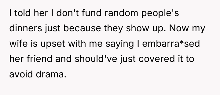 I told her I don't fund random people's dinners just...