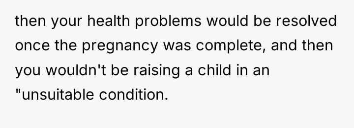 then your health problems would be resolved once the pregnancy...