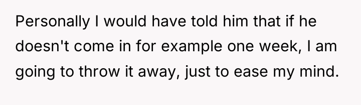 Personally I would have told him that if he doesn't...