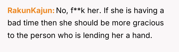 RakunKajun No, f**k her. If she is having a bad...