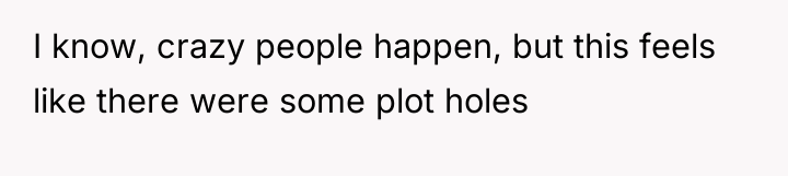 I know, crazy people happen, but this feels like there...