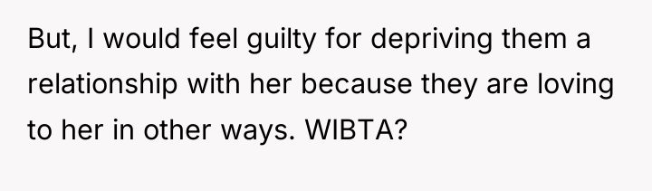 But, I would feel guilty for depriving them a relationship...
