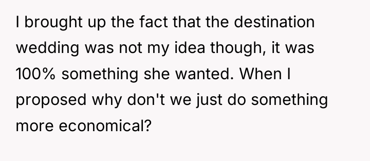 I brought up the fact that the destination wedding was...