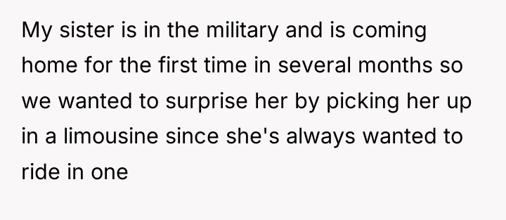 My sister is in the military and is coming home...