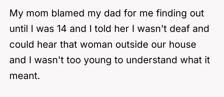 My mom blamed my dad for me finding out until...