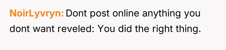 NoirLyvryn Dont post online anything you dont want reveled: You...