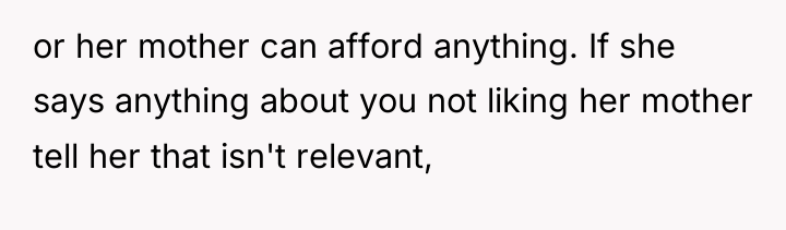 or her mother can afford anything. If she says anything...