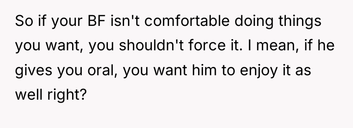 So if your BF isn't comfortable doing things you want,...