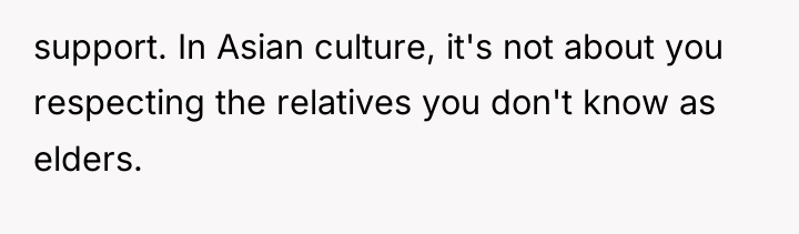 support. In Asian culture, it's not about you respecting the...