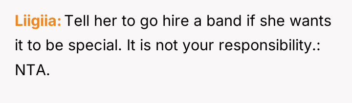 Liigiia Tell her to go hire a band if she...