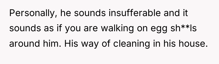Personally, he sounds insufferable and it sounds as if you...