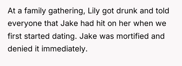 At a family gathering, Lily got drunk and told everyone...