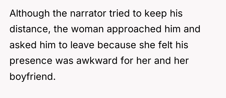Although the narrator tried to keep his distance, the woman...