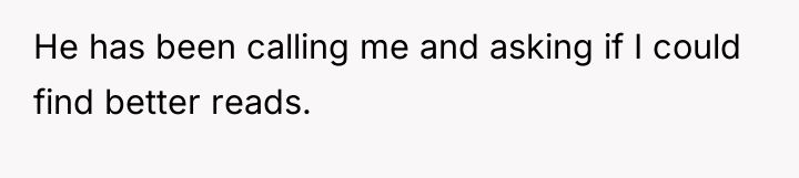 He has been calling me and asking if I could...