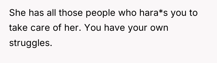 She has all those people who hara*s you to take...