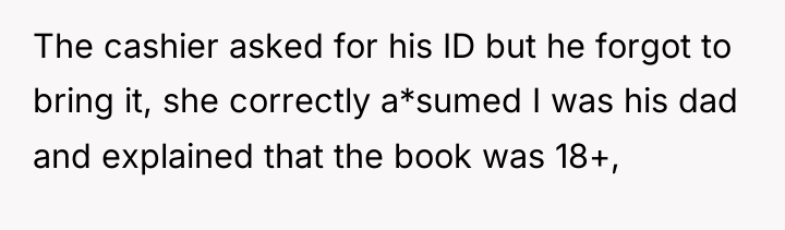 The cashier asked for his ID but he forgot to...