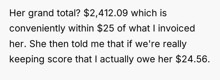 Her grand total? $2,412.09 which is conveniently within $25 of...